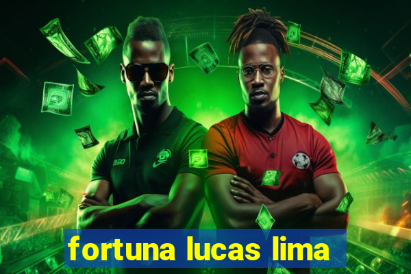 fortuna lucas lima